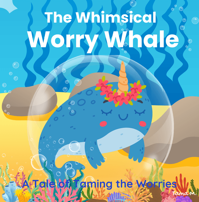 Worry Whale - A Whimsical Worry Whale: A Tale of Taming Worries